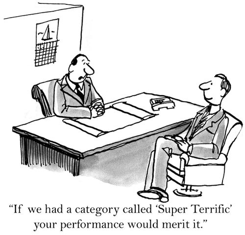 'If we had a category called 'Super Terrific' your performance would merit it.'