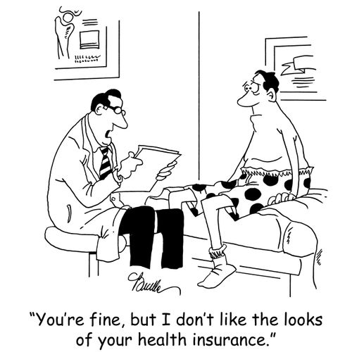 'You're fine, but I don't like the looks of your health insurance.'