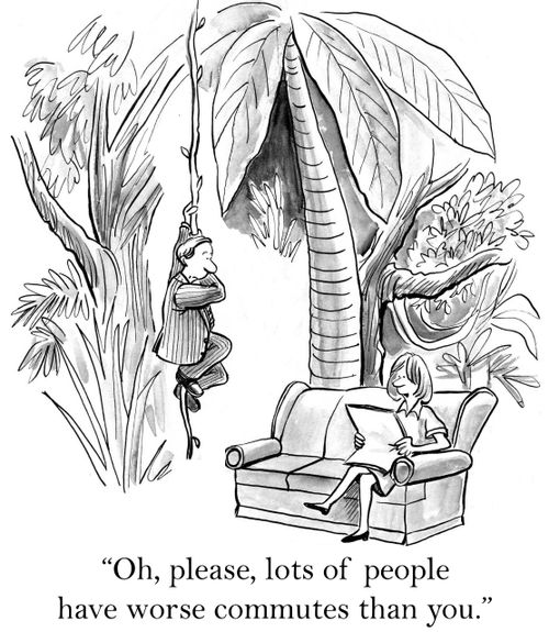 'Oh please, lots of people have worse commutes than you.'