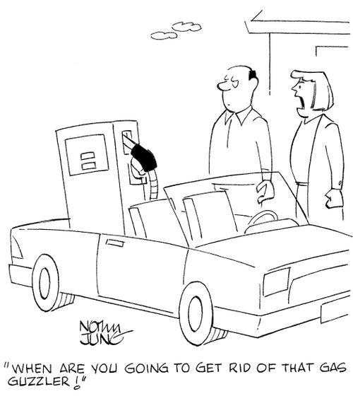 'When are you going to get rid of that gas guzzler!'