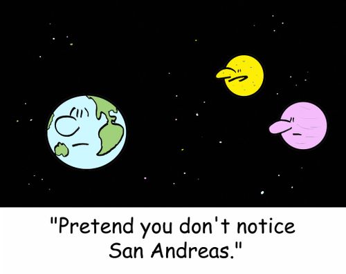 'Pretend you don't notice San Andreas.'