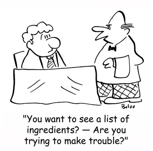 'You want to see a list of ingredients? -- Are you trying to make trouble?'