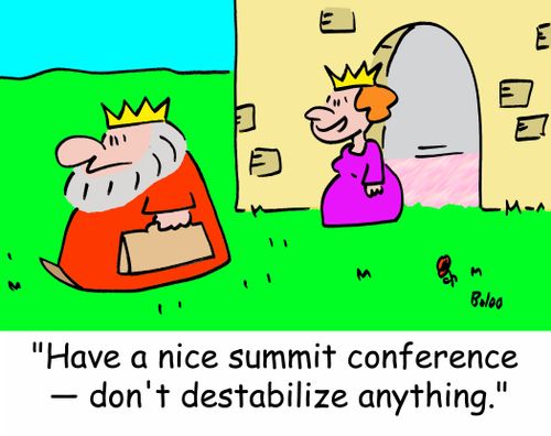 'Have a nice summit conference -- don't destabilize anything.'