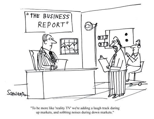 'To be more like 'reality TV' we're adding a laugh track during up markets, and sobbing noises during down markets.'