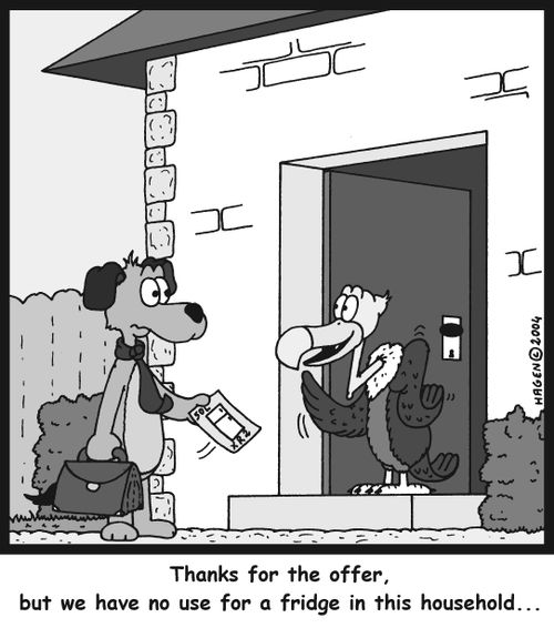 Thanks for the offer, but we have no use for a fridge in this household...