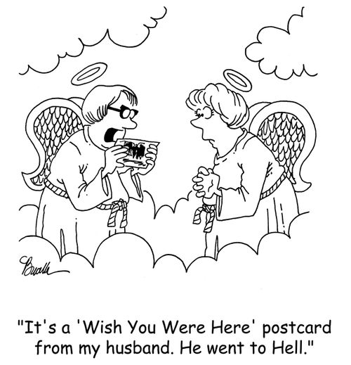 'It's a 'Wish You Were Here' postcard from my husband. He went to Hell.'