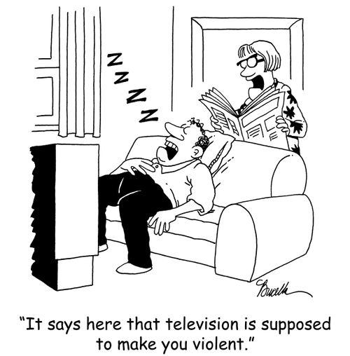It says here that televison is supposed to make you violent.'