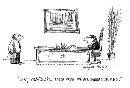 'Okay, Canfield, let's have the old mumbo jumbo.'