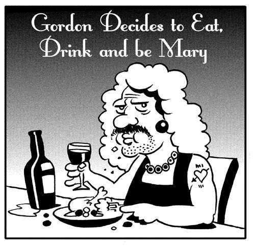 Gordon liked to eat, drink and be Mary.