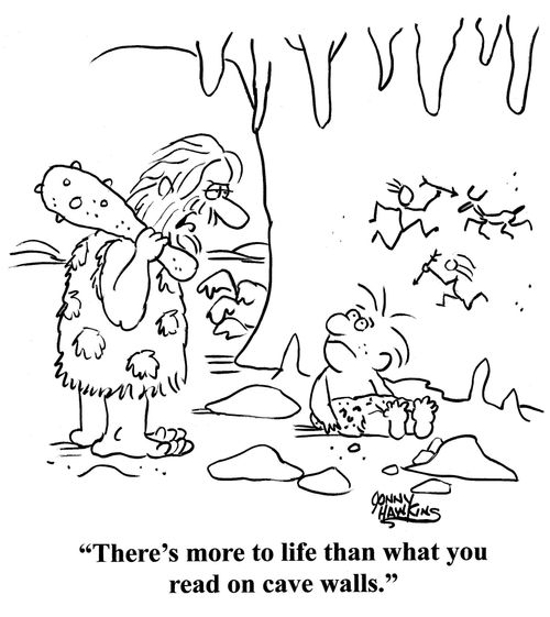 Caveman to kid: 'There's more to life than what you read on cave walls.'