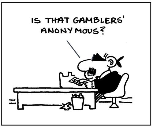 'Is that Gambler's Anonymous?'