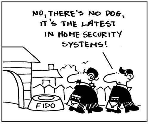 'No, there's no dog. It's the latest in home security systems.'