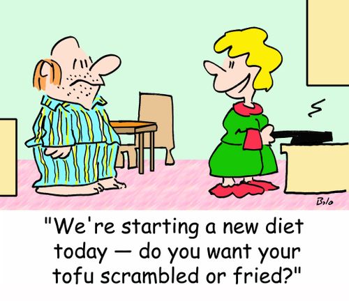 'We're starting a new diet today -- do you want your tofu scrambled or fried?'
