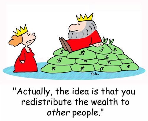 'Actually, the idea is that you redistribute the wealth to OTHER people.'