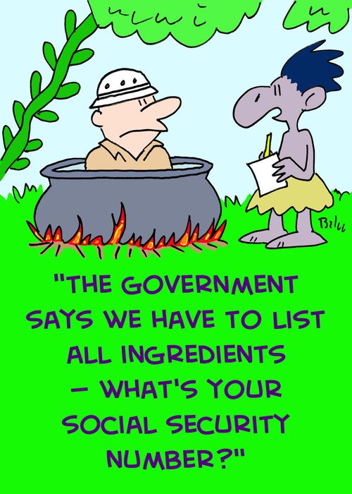 'The Government says we have to list all ingredients -- What's your social security number?'