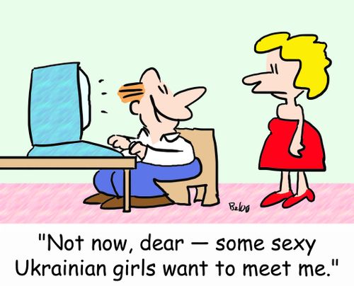 'Not now, dear - some sexy Ukrainian girls want to meet me.'