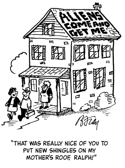 'That was really nice of you to put new shingles on my mother's roof, Ralph!'