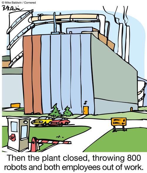 Then the plant closed, throwing 800 robots and both employees out of work.