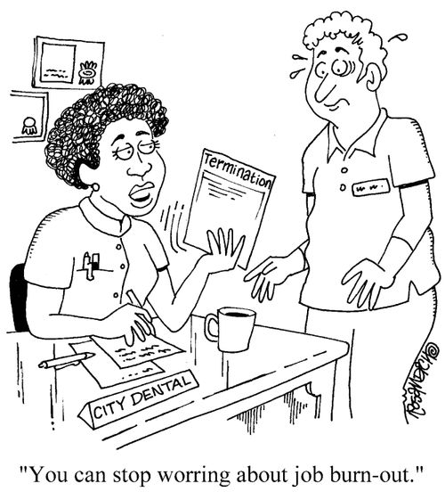 'You can stop worrying about job burn-out.'