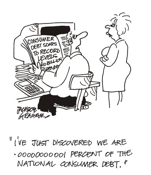 'I've just discovered we are .00000000001 percent of the national consumer debt.'