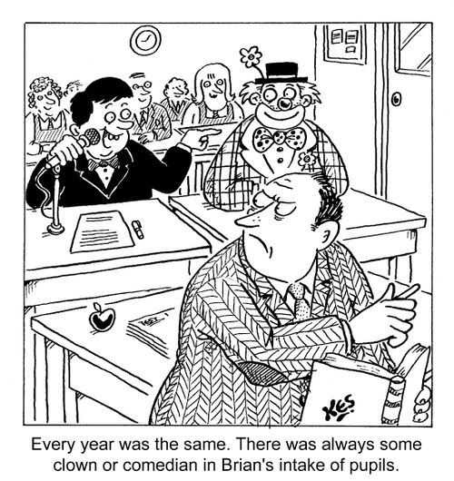 'Every year was the same. There was always some clown or comedian in Brian's intake of pupils.'