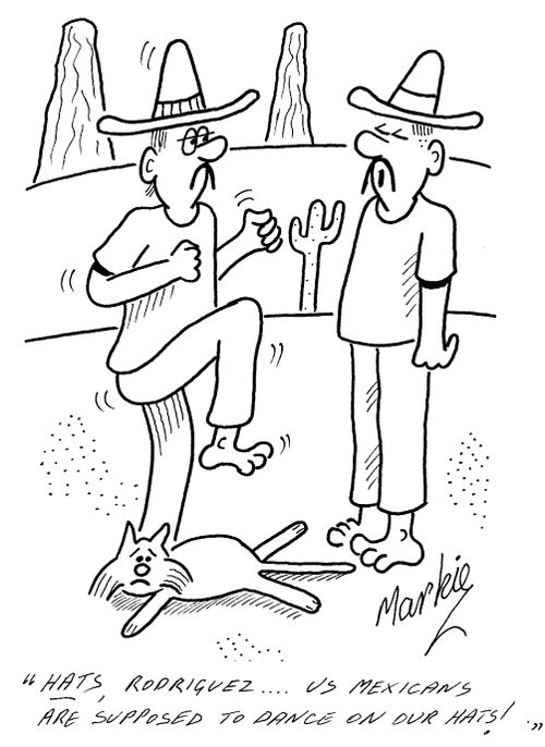 "HATS...Us Mexicans are supposed to dance on our hats!"