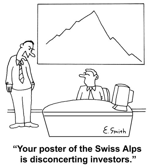 'Your poster of the Swiss Alps is disconcerting investors.'