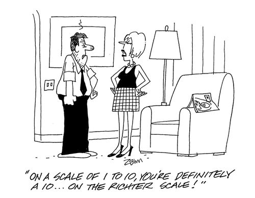 'On a scale of 1 to 10, you're definitely on a 10...on the richter scale!'