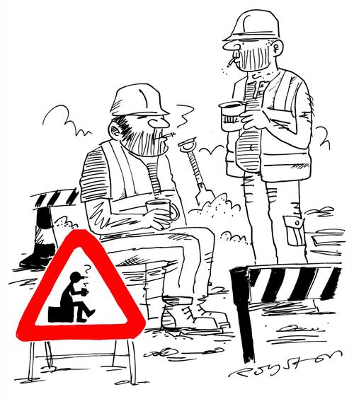 'Men at Work' sign indicates that the workmen are sitting around smoking and drinking tea.