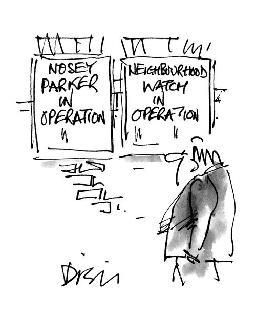 'Nosey Parker in operation - Neighbourhood watch in operation.'