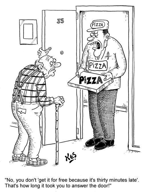 "No, you don't 'get it for free because it's thirty minutes late'. That's how long it took you to answer the door!"