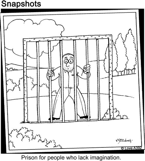 Prison for people who lack imagination.