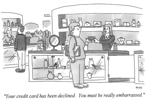 "You credit card has been declined. You must be really embarrassed