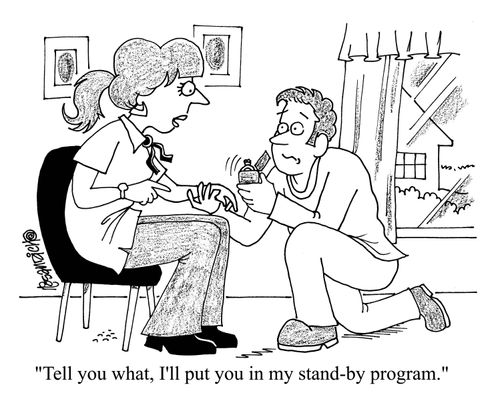 'Tell you what, I'll put you in my stand-by program.'