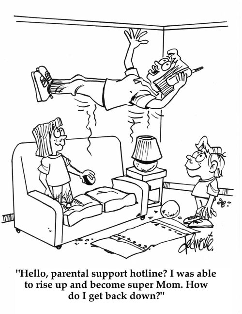'Hello, parental support hotline? I was able to rise up and become super Mom. How do I get back down?'
