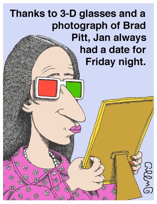 Thanks to 3-D glasses and a photograph of Brad Pitt, Jan always had a date for Friday night.