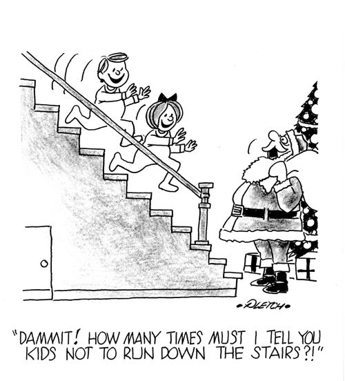 'Dammit! How many times must I tell you kids not to run down the stairs?!'