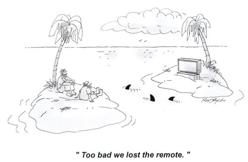 'Too bad we lost the remote.'
