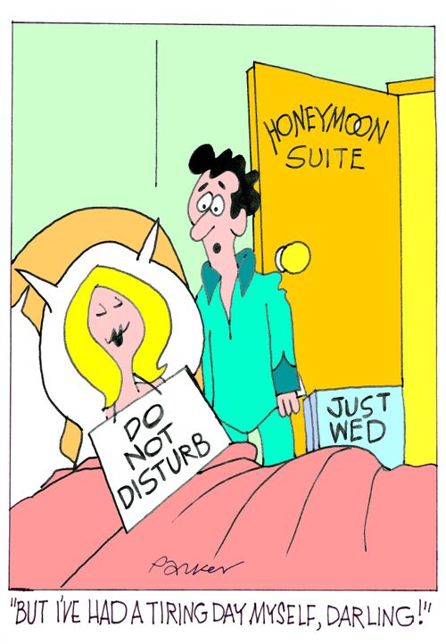 'But I've had a tiring day myself, darling!'