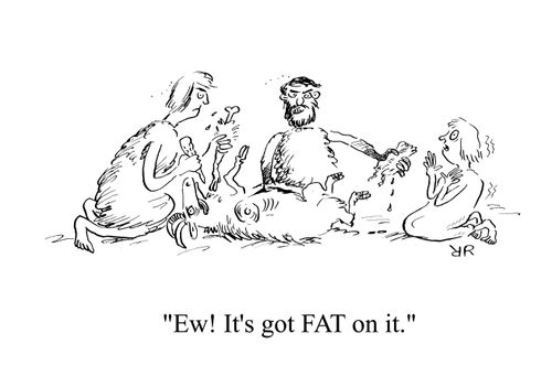 'Ew! It's got FAT on it.'