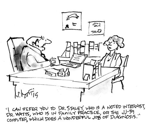 'I can refer you to Dr. Staley, who is a noted internist....of the JJ39 computer, which does a wonderful job of diagnosis.'