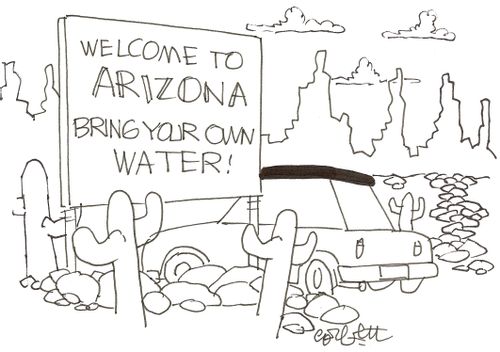 'Welcome to Arizona,,,bring your own water'