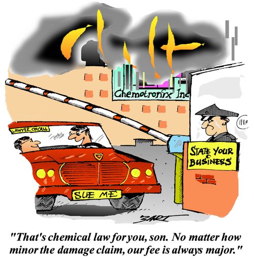 "That's chemical law for you. No matter how minor the damage claim, our fee is always major."