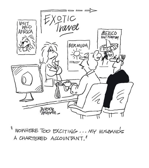 "Nowhere too exciting, my husband's a chartered accountant."