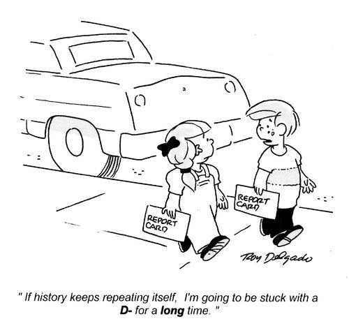 'If history keeps repeating itself, I'm going to be stuck with a D- for a long time.'