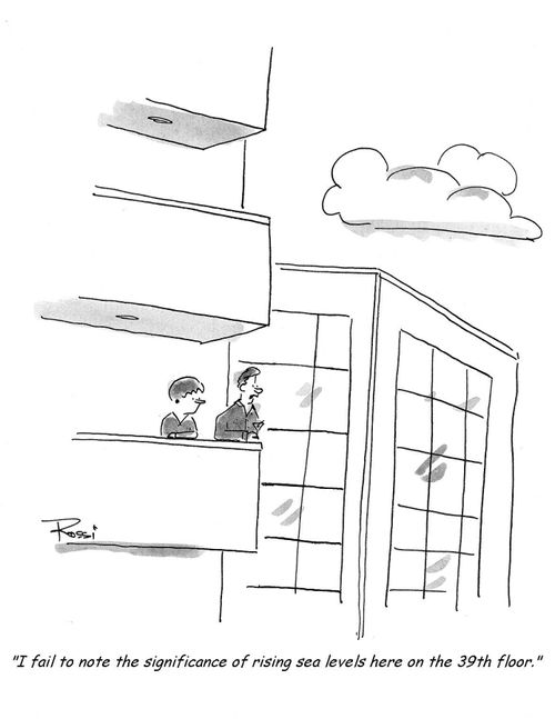 'I fail to note the significance of rising sea levels here on the 39th floor.'