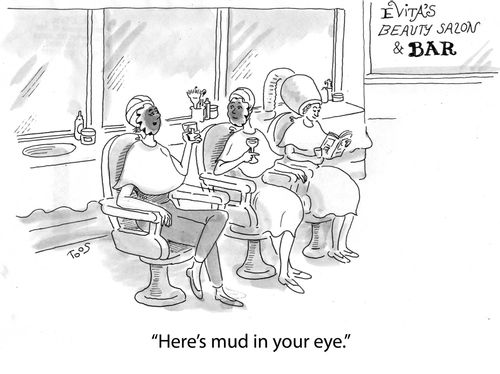 'Here's mud in your eye.'