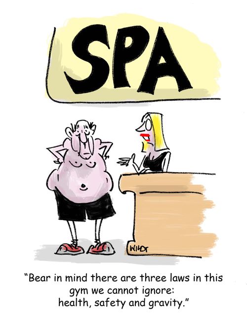 "Bear in mind there are three laws in this gym we cannot ignore: health, safety and gravity."