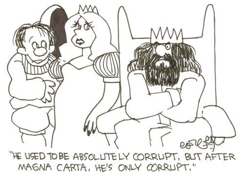 'He used to be absolutely corrupt. But after Magna Carta, he's only corrupt.'