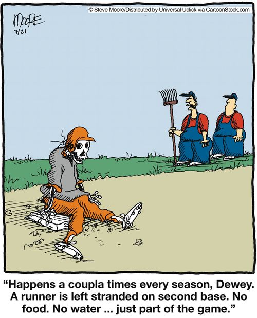 'Happens a coupla times every season, Dewey. A runner is left stranded on second base. No food. No water... just part of the game.' 